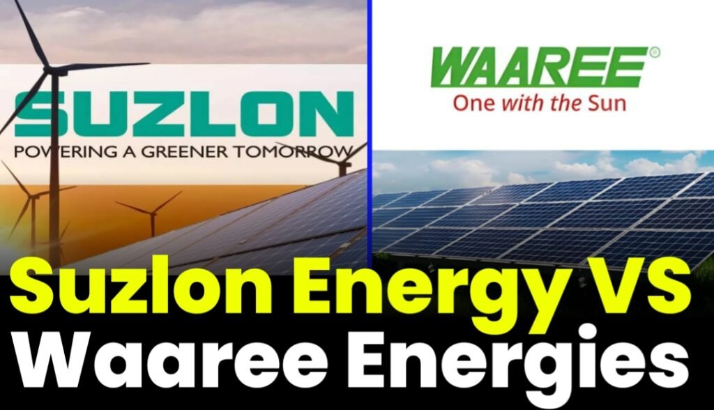 Suzlon Energy नहीं अब Waaree Energies होगा किंग जाने किसमें मौका कमाई का ?